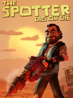 The Spotter: Dig or Die